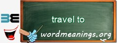 WordMeaning blackboard for travel to